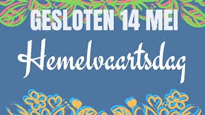 Gesloten 14 mei Hemelvaartsdag