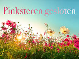 Gesloten met Pinksteren 